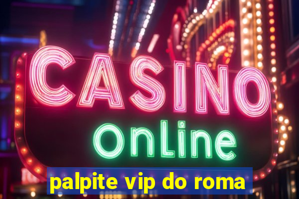 palpite vip do roma